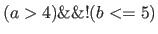 $(a > 4) \&\& !(b <= 5)$