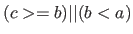 $ (c >= b) \vert\vert (b < a)$