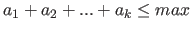 $a_{1}+a_{2}+...+a_{k}\leq max$